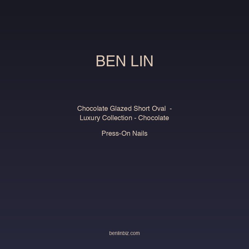 Ben Lin Chocolate Glazed Short Oval Press-On Nails — Luxury Collection - Chocolate Glazed