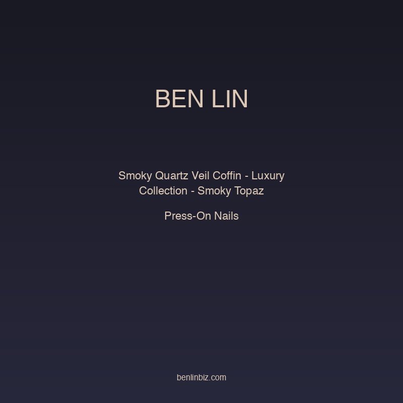 Ben Lin Smoky Quartz Veil Coffin — Luxury Collection - Smoky Topaz